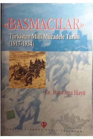 Basmacılar Türkistan Milli Mücadele Tarihi 1917-1934 – Baymirza Hayıt – Türkiye Diyanet Vakfı Yayınları kitap kapağı