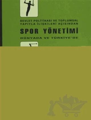 Devlet Politikası ve Toplumsal Yapıyla İlişkileri Açısından Spor Yönetimi Dünyada ve Türkiye’de