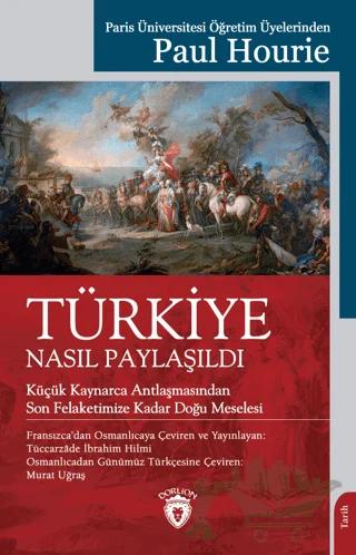 Türkiye Nasıl Paylaşıldı – Paul Hourie – Dorlion Yayınları kitap kapağı