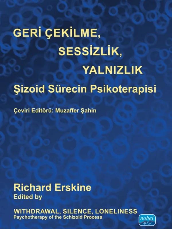 GERİ ÇEKİLME, SESSİZLİK, YALNIZLIK - Şizoid Sürecin Psikoterapisi / Withdrawal, Silence, Loneliness Psychotherapy of the Schizoid Process