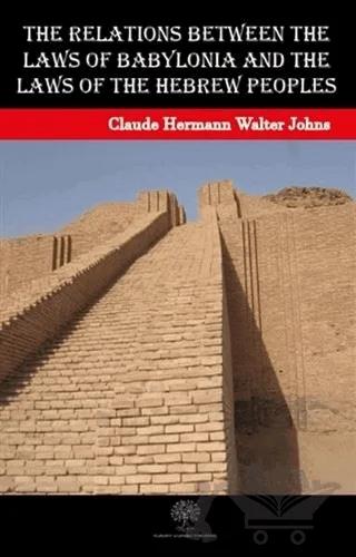 The Relations between the Laws of Babylonia and the Laws of the Hebrew Peoples