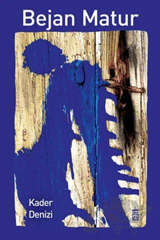 Kader Denizi – Bejan Matur – Timaş Yayınları kitap kapağı