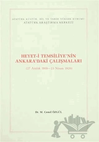 Heyet-i Temsiliye'nin Ankara'daki Çalışmaları (27 Aralık 1919 - 23 Nisan 1920) – Cemil Özgül – Atatürk Araştırma Merkezi kitap kapağı