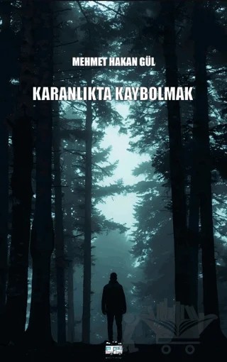 Karanlıkta Kaybolmak – Mehmet Hakan Gül – Karavan Yayınevi kitap kapağı