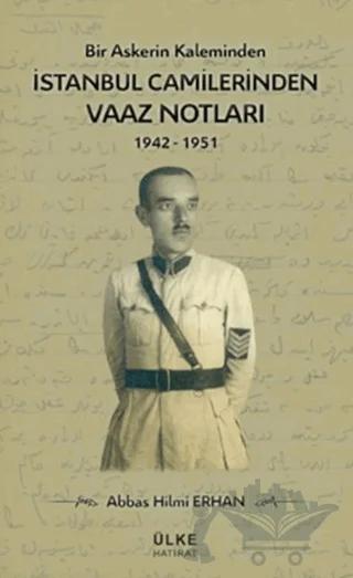 Bir Askerin Kaleminden İstanbul Camilerinden Vaaz Notları (1942-1951)