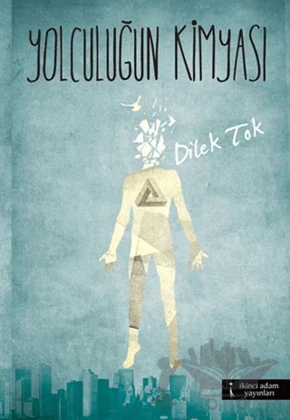 Yolculuğun Kimyası – Dilek Tok – İkinci Adam Yayınları kitap kapağı