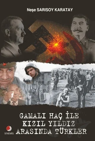 Gamalı Haç İle Kızıl Yıldız Arasında Türkler – Neşe Sarısoy Karatay – Sinemis Yayınları kitap kapağı