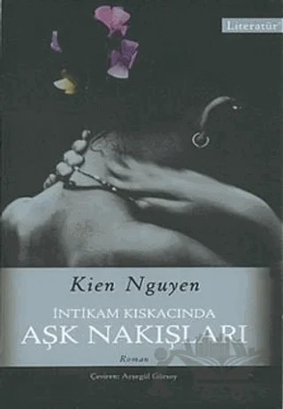 İntikam Kıskacında Aşk Nakışları – Kien Nguyen – Literatür Yayıncılık kitap kapağı