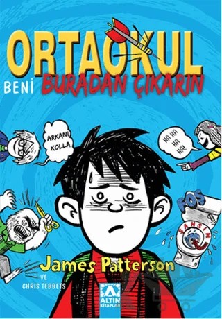 Ortaokul - Beni Buradan Çıkarın – Chris Tebbetts, James Patterson – Altın Kitaplar kitap kapağı