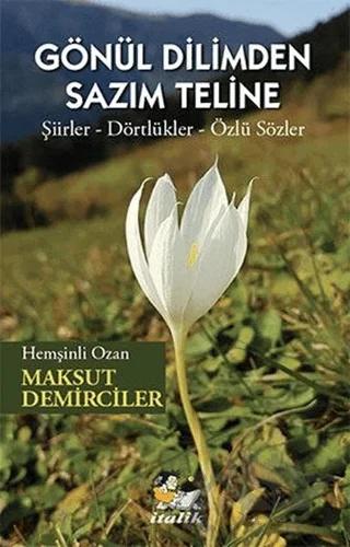 Gönül Dilimden Sazım Teline – Maksut Demirciler – İtalik Yayınevi kitap kapağı
