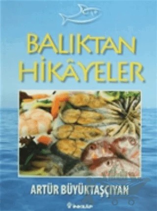 Balıktan Hikayeler – Artür Büyüktaşçıyan – İnkılap Kitabevi kitap kapağı