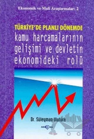 Türkiye’de Planlı Dönemde Kamu Harcamalarının Gelişimi ve Devletin Ekonomideki Rolü