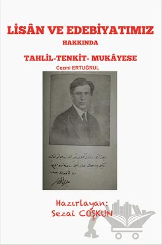 Lisan ve Edebiyatımız Hakkında Tahlil - Tankit - Mukayese