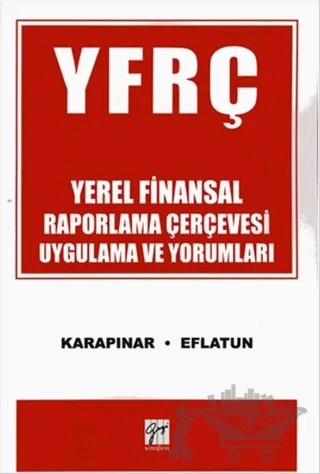 YFRC Yerel Finansal Raporlama Çerçevesi Uygulama ve Yorumları – Ali Osman Eflatun, Aydın Karapınar – Gazi Kitabevi kitap kapağı