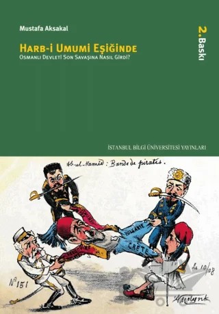 Harb-i Umumi Eşiğinde – Mustafa Aksakal – İstanbul Bilgi Üniversitesi Yayınları kitap kapağı
