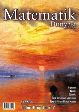 Matematik Dünyası Dergisi Sayı:96 Yıl:2013 – III