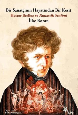 Bir Sanatçının Hayatından Bir Kesit - Hector Berlioz ve Fantastik Senfoni