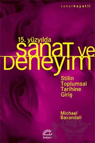 15. Yüzyılda Sanat ve Deneyim – Michael Baxandall – İletişim Yayınevi kitap kapağı