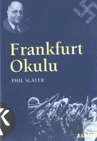 Frankfurt Okulu Kökeni ve Önemi – Phil Slater – Kabalcı Yayınevi kitap kapağı