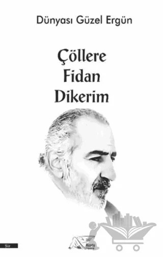 Çöllere Fidan Dikerim – Ergün Köse – Kuytu Yayınları kitap kapağı