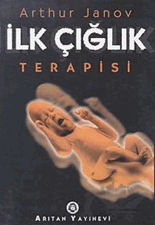 İlk Çığlık Terapisi – Arthur Janov – Arıtan Yayınevi kitap kapağı