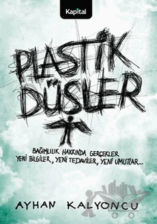 Plastik Düşler – Ayhan Kalyoncu – Kapital Kitapları kitap kapağı