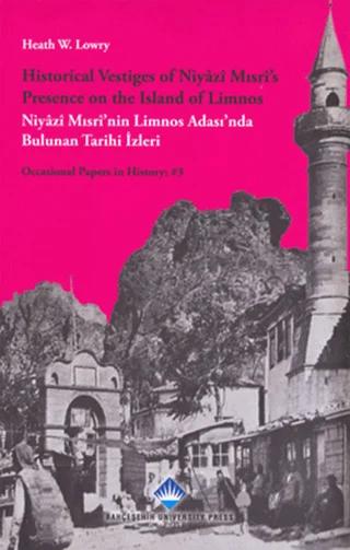 Historical Vestiges of Niyazi Mısri’s Presence on the Island of Limnos - Niyazi Mısri’nin Limnos Adası’nda Bulunan Tarihi İzleri