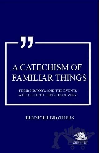 A Catechism Of Familiar Things