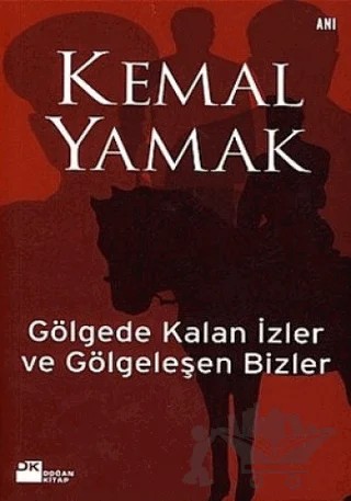 Gölgede Kalan İzler ve Gölgeleşen Bizler – Kemal Yamak – Doğan Kitap kitap kapağı