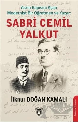 Asrın Kapısını Açan Modernist Bir Öğretmen ve Yazar : Sabri Cemil Yalkut
