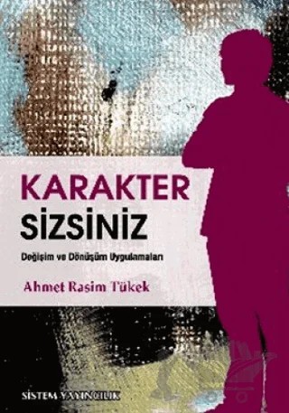 Karakter Sizsiniz – Ahmet Rasim Tükek – Sistem Yayıncılık kitap kapağı