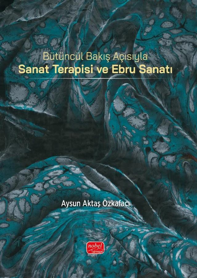 Bütüncül Bakış Açısıyla Sanat Terapisi ve Ebru Sanatı