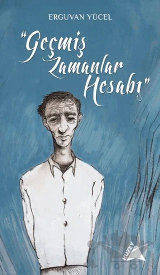 Geçmiş Zamanlar Hesabı – Erguvan Yücel – Kuzey Yayınları kitap kapağı