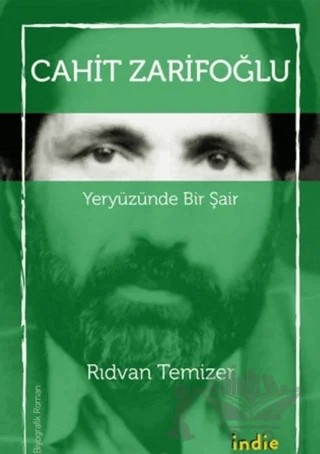 Cahit Zarifoğlu - Yeryüzünde Bir Şair – Rıdvan Temizer – İndie Yayınları kitap kapağı