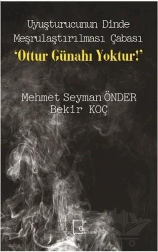 Uyuşturucunun Dinde Meşrulaştırılması Çabası Ottur Günahı Yoktur