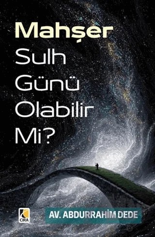 Mahşer Sulh Günü Olabilir Mi? – Abdurrahim Dede – Çıra Yayınları kitap kapağı
