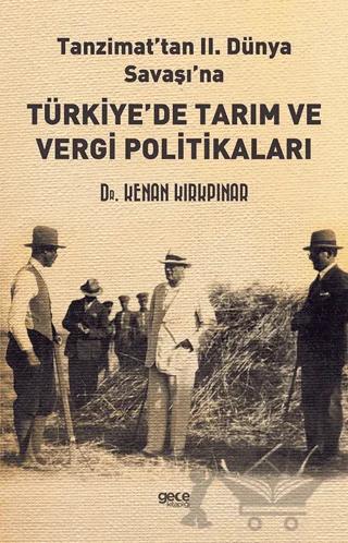 Tanzimat’tan II. Dünya Savaşı'na Türkiye’de Tarım ve Vergi Politikaları