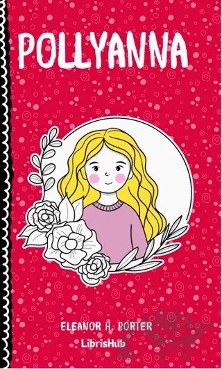 Pollyanna – Eleanor H. Porter – LibrisHub Yayınları kitap kapağı