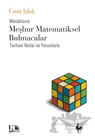 Meraklısına Meşhur Matematiksel Bulmacalar - Tarihsel Notlar ve Yorumlarla