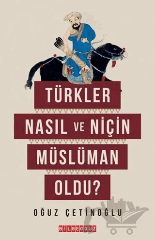 Türkler Nasıl ve Niçin Müslüman Oldu? – Oğuz Çetinoğlu – Bilgeoğuz Yayınları kitap kapağı