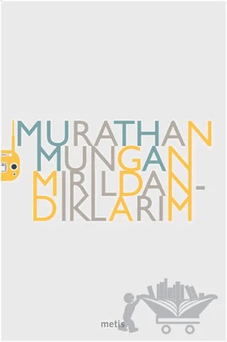 Mırıldandıklarım – Murathan Mungan – Metis Yayınları kitap kapağı