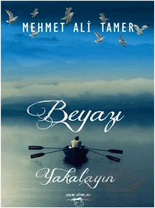 Beyazı Yakalayın – Mehmet Ali Tamer – Sokak Kitapları Yayınları kitap kapağı