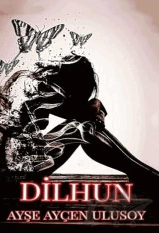 Dilhun – Ayşe Ayçen Ulusoy – Dionysos Yayın Group kitap kapağı