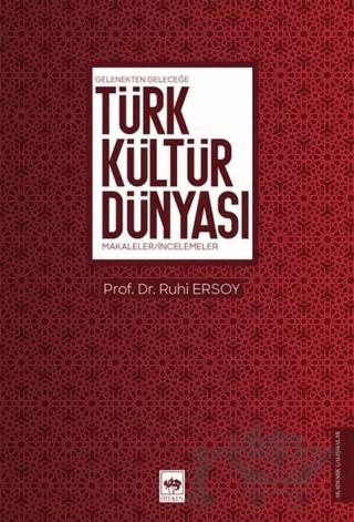 Gelenekten Geleceğe Türk Kültür Dünyası
