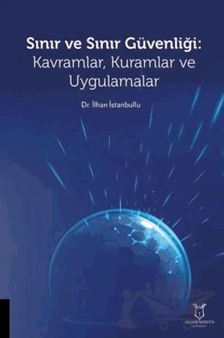 Sınır ve Sınır Güvenliği Kavramlar, Kuramlar ve Uygulamalar