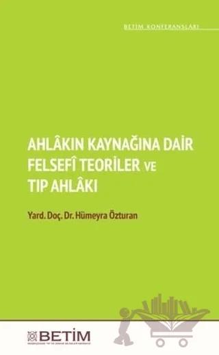Ahlakın Kaynağına Dair Felsefi Teoriler ve Tıp Ahlakı