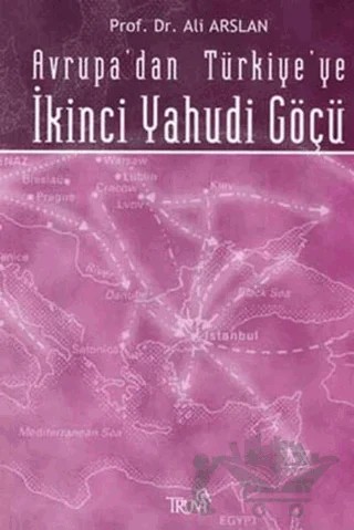 Avrupa’dan Türkiye’ye İkinci Yahudi Göçü – Ali Arslan – Truva Yayınları kitap kapağı