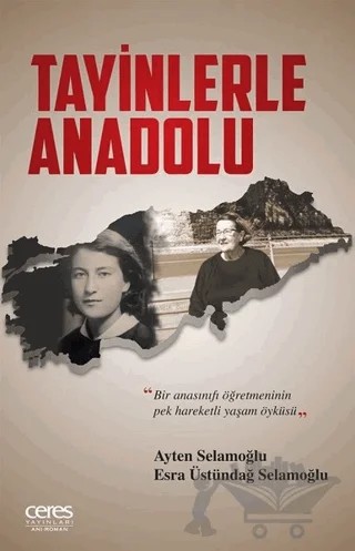 Tayinlerle Anadolu – Ayten Selamoğlu, Esra Üstündağ Selamoğlu – Ceres Yayınları kitap kapağı