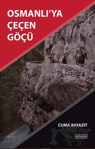 Osmanlı’ya Çeçen Göçü – Cuma Bayazıt – Astana Yayınları kitap kapağı