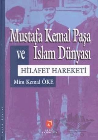 Mustafa Kemal Paşa ve İslam Dünyası Hilafet Hareketi
